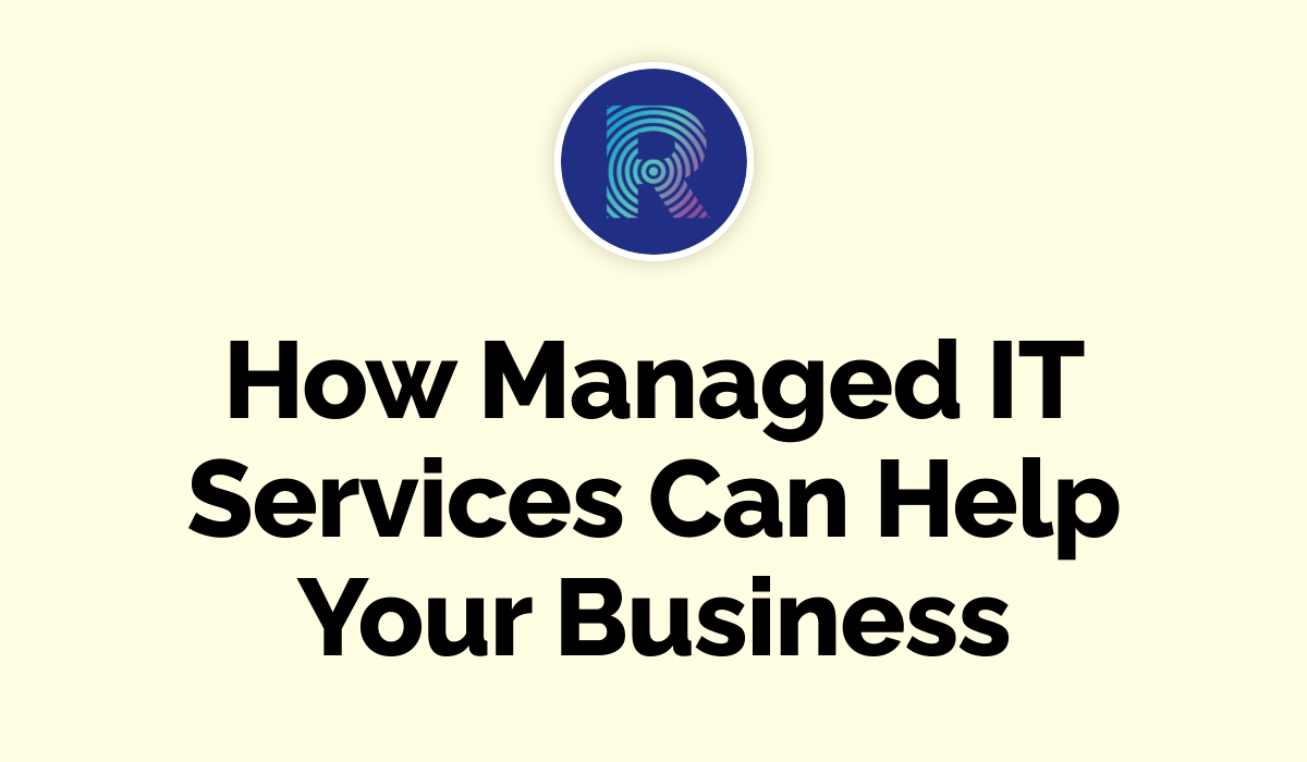 How Managed IT Services Can Help Your Business - Rosh Tech