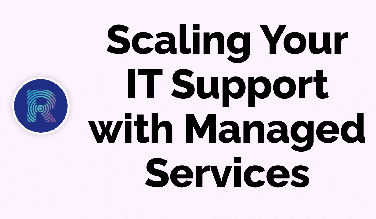 Scaling Your IT Support with Managed Services - Rosh Tech